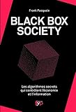 Black Box Society : Les algorithmes secrets qui contrôlent l'économie et l'information by