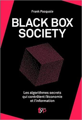 Black Box Society. Les algorithmes secrets qui contrôlent l'économie et l'information