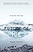 The Future of Ice: A Journey Into Cold by Gretel Ehrlich