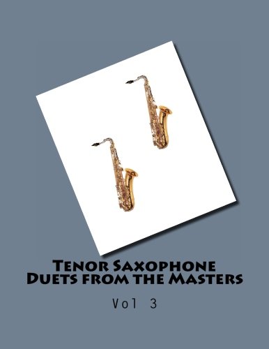 Tenor Saxophone Duets from the Masters: Vol 3 (Volume 3)