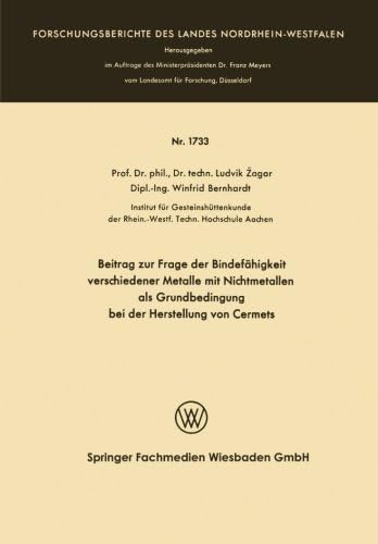 Beitrag zur Frage der Bindefähigkeit verschiedener Metalle mit Nichtmetallen als Grundbedingung bei der Herstellung von Cermets (Forschungsberichte des Landes Nordrhein-Westfalen) (German Edition)