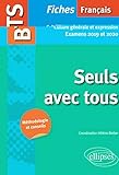 BTS Français : Seuls avec tous. Culture générale et expression by