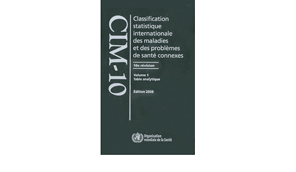 Classification Statistique Internationale Des Maladies Et Des Problemes De Sante Connexes Cim 10 Dixieme Revision 1 3 Amazon Es World Health Organization Libros En Idiomas Extranjeros