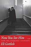 Now You See Him: A Novel