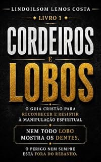 Livro Cordeiros eLobos: Aprenda a Reconhecer Os Lobos,Proteger Sua Fe e Agir Com Sabedoria de Deus