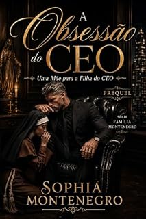 Livro A obsessão do CEO: Uma mãe para a filha do CEO (Família Montenegro Livro 1)