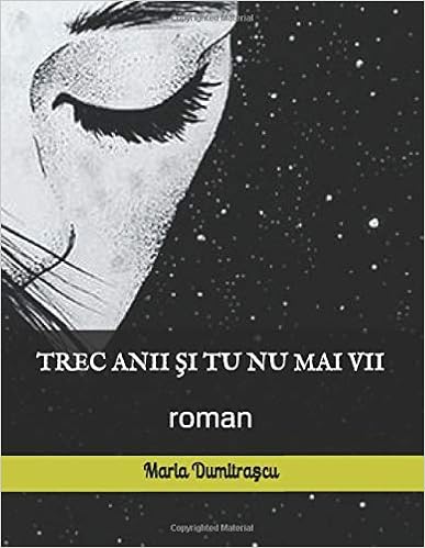 Amazon Com Trec Anii Si Tu Nu Mai Vii Roman Romansch Edition 9781704217345 Dumitrascu Maria Books