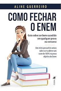 Livro Como fechar o Enem: Guia sobre ser bem-sucedido em qualquer Prova ou Concurso