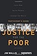 Justice for the Poor Participant's Guide: Love God.  Serve People.  Change the World.