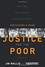 Justice for the Poor Participant's Guide: Love God.  Serve People.  Change the World.