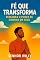 Livro FÉ QUE TRANSFORMA: Descubra o Poder de Confiar em Deus