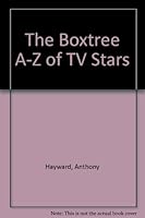 The Boxtree A-Z of TV Stars 1852831634 Book Cover