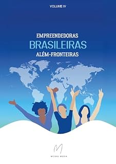 Livro Empreendedoras Brasileiras Além-Fronteiras (Coletânea Empreendedoras Brasileiras Além-Fronteiras Livro 4)