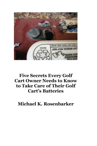 5 Secrets Every Golf Cart Owner Needs to Know to Take Care of Their Golf Cart's Batteries