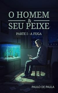 Livro O Homem e Seu Peixe : Parte I - A fuga