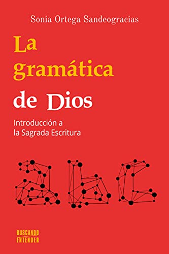 La gramática de Dios: Introducción a la Sagrada Escritura