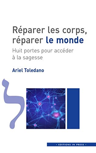 Réparer les corps, réparer le monde : Huit portes pour accéder à la sagesse by 