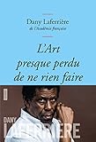 L'art presque perdu de ne rien faire: Collection bleue (essai français) (French Edition)