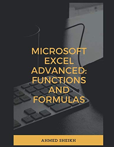 Microsoft Excel Advanced: Functions and Formulas: Sheikh, Ahmed ...