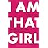 I Am That Girl: How to Speak Your Truth, Discover Your Purpose, and #bethatgirl