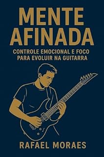 Livro Mente Afinada: Controle emocional para evoluir na guitarra