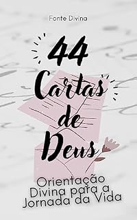 Livro 44 Cartas de Deus: Orientação Divina para a Jornada da Vida
