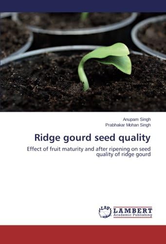 Ridge gourd seed quality: Effect of fruit maturity and after ripening on seed quality of ridge gourd
