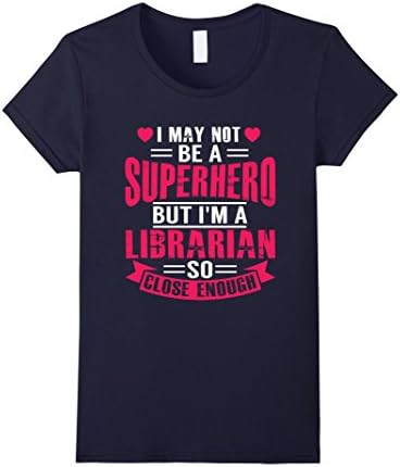 Women's Not A Superhero But A Librarian So Close Enough T-Shirt Large Navy