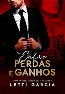 Livro Entre Perdas e Ganhos (Entre Amores: Família Volkiov Livro 1)