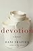 Devotion: A Memoir by Dani Shapiro
