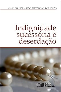 Livro INDIGNIDADE SUCESSÓRIA E DESERDAÇÃO
