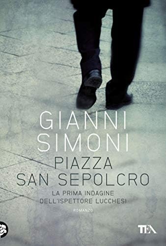 Piazza San Sepolcro: Un'indagine del commissario Lucchesi (Italian Edition) Kindle Edition