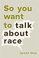 So You Want to Talk About Race