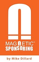 Magnetic Sponsoring: How To Attract Endless New Leads And Distributors To You Automatically Magnetic Sponsoring: How To Attract Endless New Leads And Distributors To You Automatically