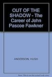 Front cover for the book Out of the shadow : the career of John Pascoe Fawkner by Hugh Anderson