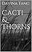 Cacti & Thorns by Davina Tang, David Tang