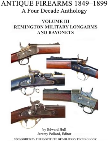 Antique Firearms 1849-1899, A four Decade Anthology: Volume I