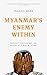 Myanmar's Enemy Within: Buddhist Violence and the Making of a Muslim 'Other' (Asian Arguments)