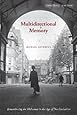 Multidirectional Memory: Remembering the Holocaust in the Age of Decolonization (Cultural Memory in the Present)