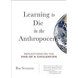Learning to Die in the Anthropocene: Reflections on the End of a Civilization (City Lights Open Media)