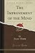 The Improvement of the Mind (Classic Reprint)