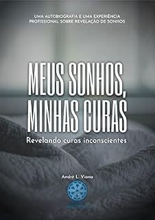 Livro Meus Sonhos, Minhas Curas : Revelando Curas Inconscientes
