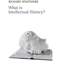 What is Intellectual History? (What is History?) book cover What is Intellectual History? (What is History?) book cover