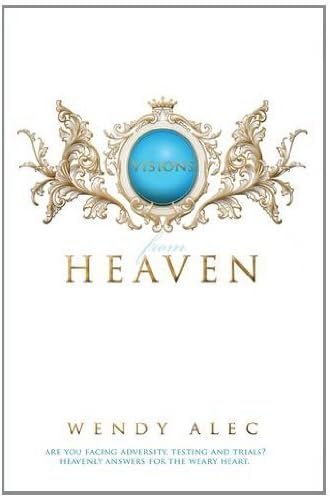 Visions from Heaven: Visitations to My Father's Chamber by Wendy Alec (2014-02-28) Paperback โ 15 Mar. 2014