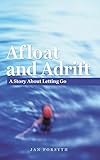 Afloat and Adrift : A Story About Letting Go by Jan Forsyth