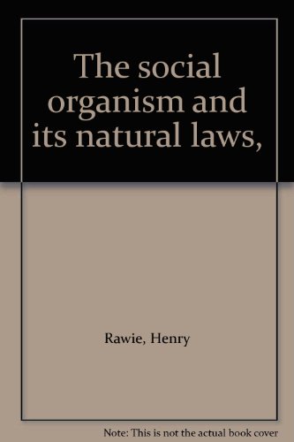 The Social Organism and its Natural Laws The Social Organism and its Natural Laws