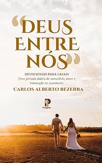 Livro “DEUS ENTRE NÓS” - DEVOCIONAIS PARA CASAIS: Uma jornada diária de comunhão, amor e renovação no casamento