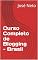 Livro Curso Completo de Blogging - Brasil (Marketing Digital Livro 8)