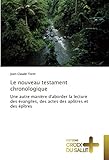 Le nouveau testament chronologique: Une autre manière d'aborder la lecture des évangiles, des acte by 