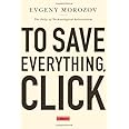 To Save Everything, Click Here: The Folly of Technological Solutionism